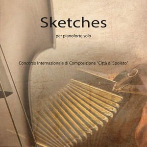 Sketches (Per pianoforte solo, Concorso internazionale di Composizione "città di Spoleto")