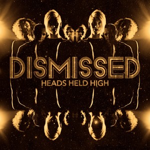 Dismissed - March With Heads Held High