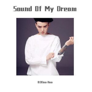 DJXiao-Hao-Sound Of My Dream (DJXiao-Hao remix)