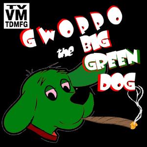 GWOPPO THE BIG GREEN DOG (Explicit)