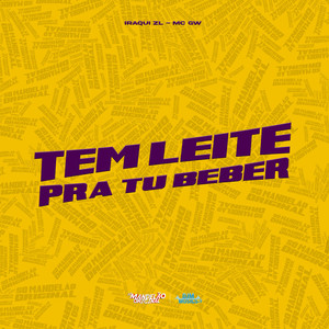 Tem Leite pra Tu Beber (Explicit)