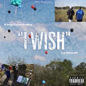 I Wish (feat. King Granbaby) [Explicit]