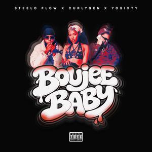 Steelo Flow - Boujee Baby (feat. CurlyGen & YoSixty) (Explicit)