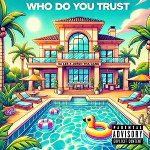 Who Do You Trust? (feat. Jordii Tha Gang) [Explicit]