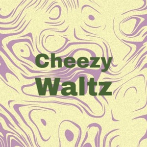 Cheezy Waltz