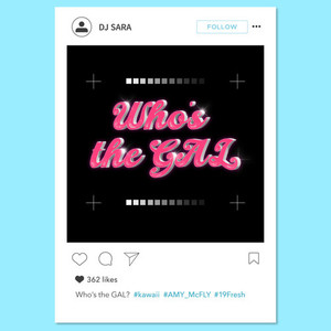 Who's the GAL (feat. AMY McFLY & 19Fresh)