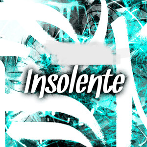 Insolente (Explicit)