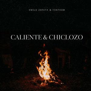 CALIENTE & CHICLOZO (feat. Fanthom)