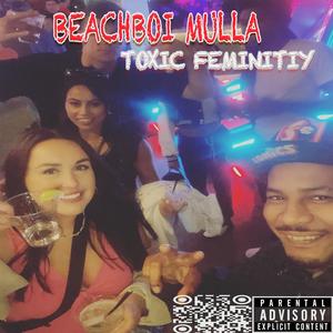 Toxic Femininity (Explicit)