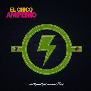 El Chico Amperio - Algo Va Mal