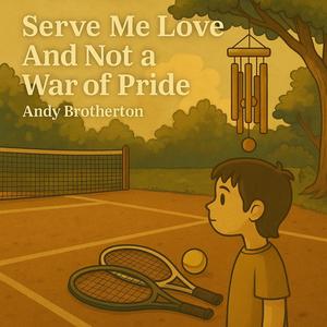 Serve Me Love And Not a War of Pride