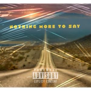Nothing More To Say (Explicit)
