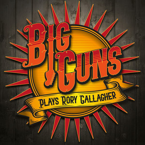 Big Guns Plays Rory Gallagher (Explicit)