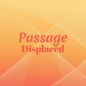 Passage Displaced