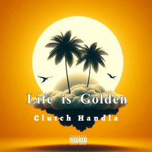 Life Is Golden (Explicit)