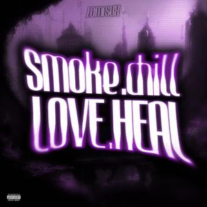 SMOKE.CHILL.LOVE.HEAL (Explicit)