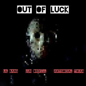 Out Of Luck (Explicit)