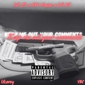 KEEP ME OUT YOU COMMENTS (feat. YBC Maine & YBC K5) (FTBK) (Explicit)
