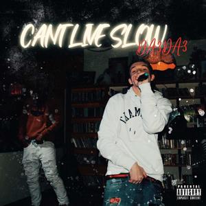 Cant Live Slow (Explicit)