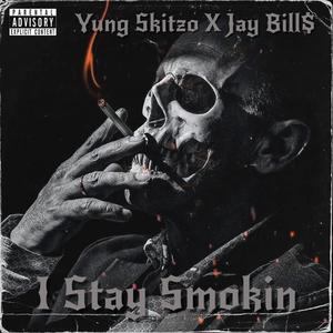 I STAY SMOKIN (feat. JAY BILL$) (Explicit)