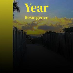 Year Resurgence