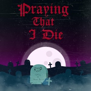 Praying That I Die (Explicit)