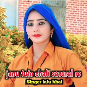 Janu Tuto Chali Sasural Re