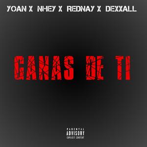 Ganas de ti (feat. Yoan, Nhey & Rednay)