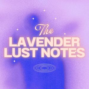 LAVENDER LUST NOTES (Explicit)