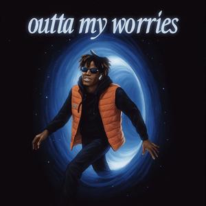 Outta my Worries (Explicit)
