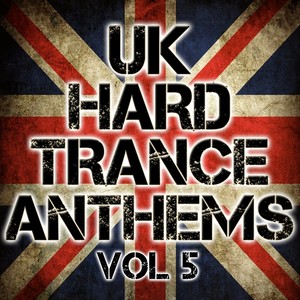 UK Hard Trance Anthems Volume 5