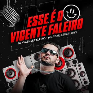 Esse é o Vicente Faleiro (feat. Mc TC)