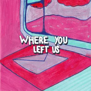 Where You Left Us