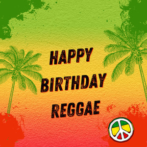 HAPPY BIRTHDAY REGGAE