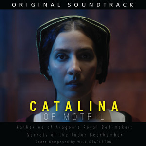 Catalina of Motril, Katherine of Aragon's Royal Bed-maker: Secrets of the Tudor Bedchamber (Original Soundtrack)