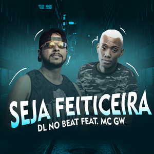 Seja Feiticeira(feat. MC GW) (Remix|Explicit)