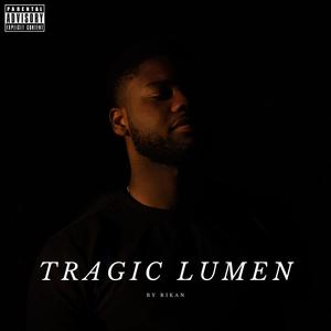 Tragic Lumen (Explicit)