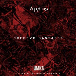 Credevo bastasse (feat. Vitavibra - Testo A.Vado/Musica V.Ambrati)