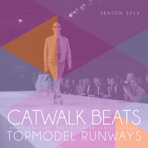 Catwalk Beats – Topmodel Runways (Haute Couture – Prêt-À-Porter – Casual)