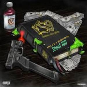 Shoot 100 (feat. Mts_rob) (Explicit)
