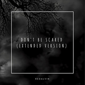 Don't Be Scared (Extended Version)