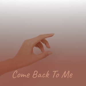 Come Back To Me