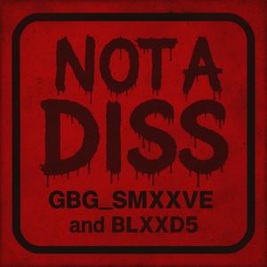 NOT A DISS (feat. BLXXD5) (Explicit)