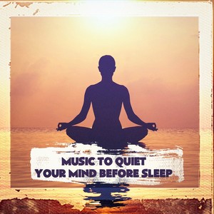 Music to Quiet Your Mind Before Sleep