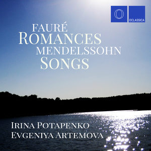 Fauré: Romances – Mendelssohn: Songs