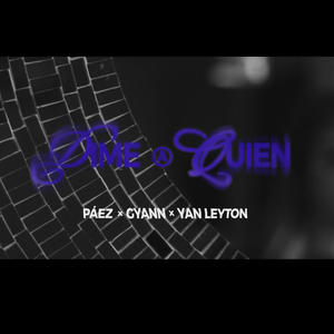 Dime a Quien (feat. Yan Leyton & Gyann)