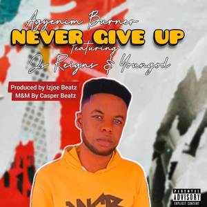 Never Give Up (Explicit)