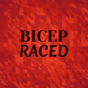 Bicep Raced