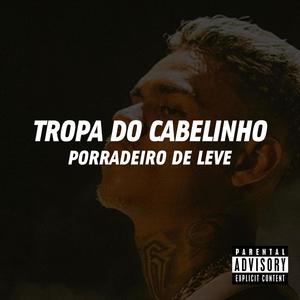 TROPA DO CABELINHO PORRADEIRO DE LEVE (Explicit)