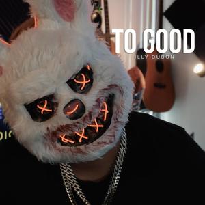 TOO GOOD (Explicit)